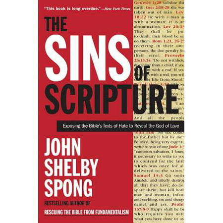 The Sins of Scripture : Exposing the Bible's Texts of Hate to Reveal the God of