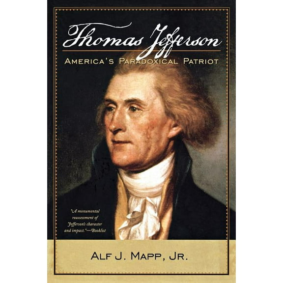 Thomas Jefferson: America's Paradoxical Patriot, (Paperback)
