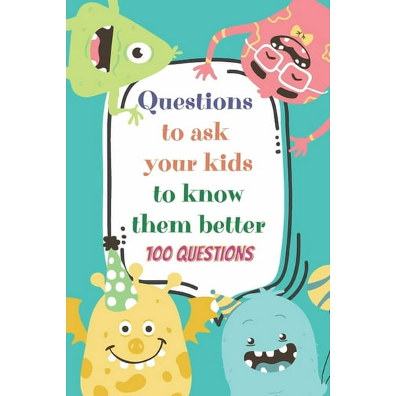 Questions to ask your kids to know them better: Conversation starters for kids - family relations - parenting - family b, (Paperback)