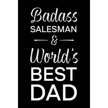 Badass Salesman & World's Best Dad: Blank Notebook for Fathers - Lined Journal (Best Salesman In The World)