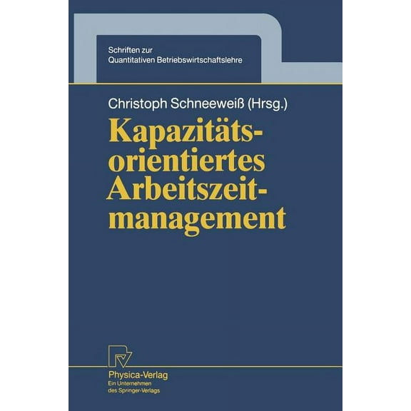 Schriften Zur Quantitativen Betriebswirt Kapazitätsorientiertes Arbeitszeitmanagement, Book 5, (Paperback)