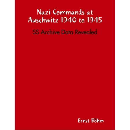 Nazi Commands at Auschwitz 1940 to 1945: SS Archive Data Revealed - (Best Way To Archive Data)