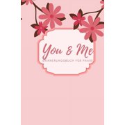 You & Me Erinnerungsbuch für Paare: Das Erinnerungsbuch für Paare zum Ausfüllen I Geschenkideen für Freund und Freundin zu jedem Anlass I individuelle Geschenke für den Partner (Paperback)