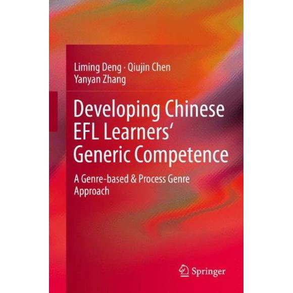 Developing Chinese Efl Learners' Generic Competence: A Genre-Based & Process Genre Approach (2014)