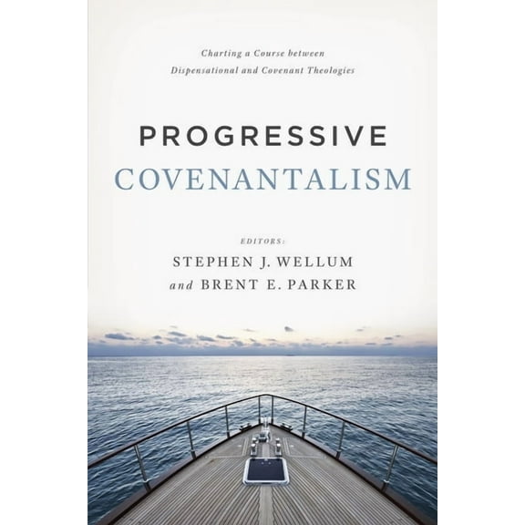 Progressive Covenantalism: Charting a Course Between Dispensational and Covenantal Theologies, (Paperback)