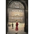 thumbnail image 1 of Pre-Owned All the Ways We Said Goodbye: A Novel of the Ritz Paris (Paperback) 0062931105 9780062931108, 1 of 1