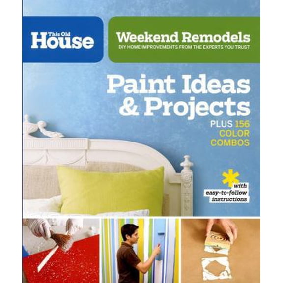 Pre-Owned Weekend Remodels: Paint Ideas and Projects: DIY Home Improvements from the Experts You Trust (Paperback) 0848734114 9780848734114