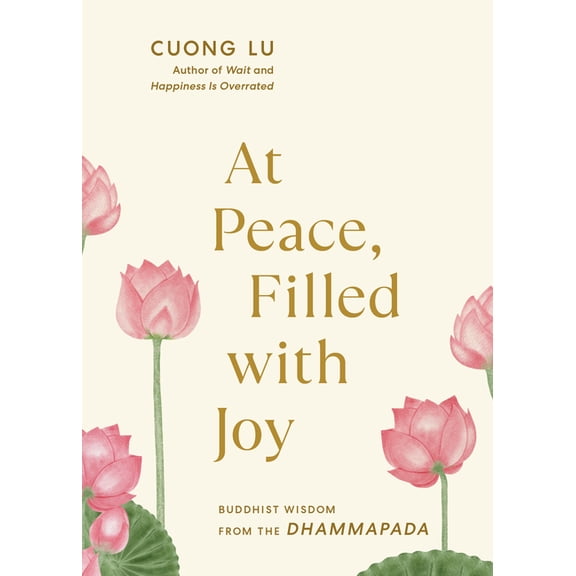 At Peace, Filled with Joy: Buddhist Wisdom from the Dhammapada, (Paperback)