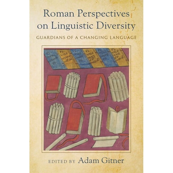 Roman Perspectives on Linguistic Diversity: Guardians of a Changing Language, (Hardcover)