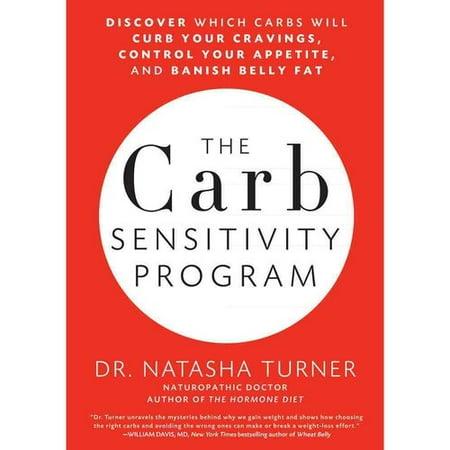 The Carb Sensitivity Program: Discover Which Carbs Will Curb Your Cravings, Control Your Appetite, and Banish Belly Fat