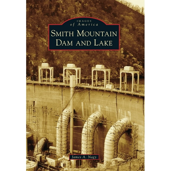 Images of America: Smith Mountain Dam and Lake (Paperback)
