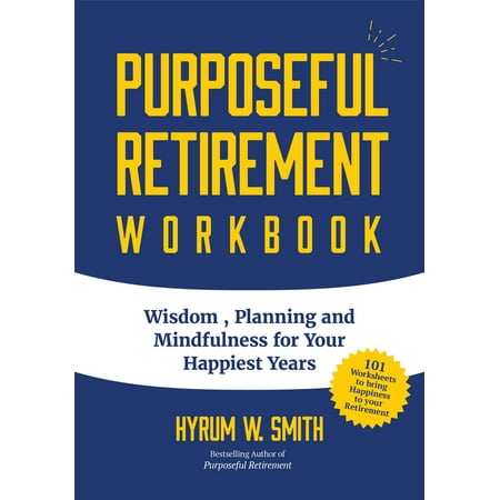 Purposeful Retirement Workbook  Planner Wisdom Planning and Mindfulness for Your Happiest Years