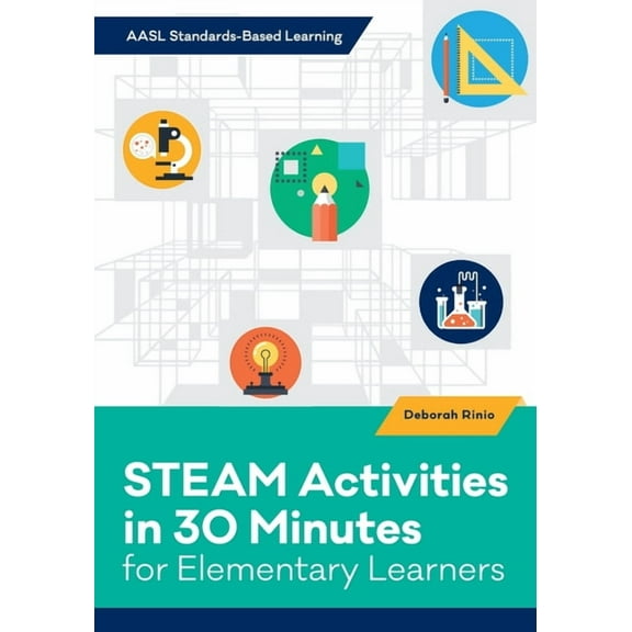 Aasl Standards-Based Learning STEAM Activities in 30 Minutes for Elementary Learners, (Paperback)