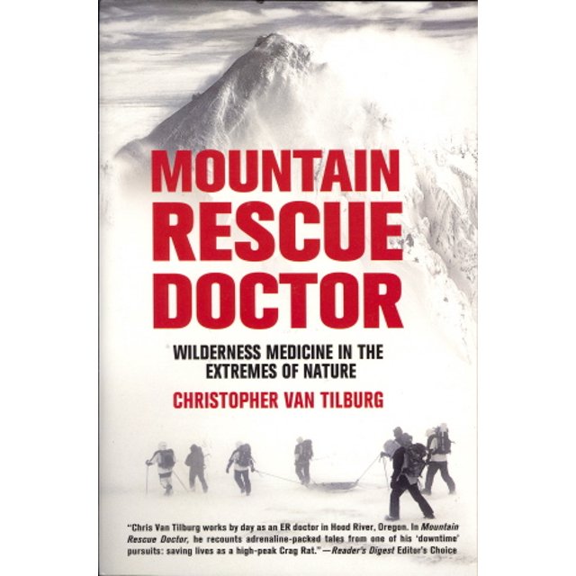 Moutain Rescue Doctor: Wilderness Medicine in The Extremes Of Nature