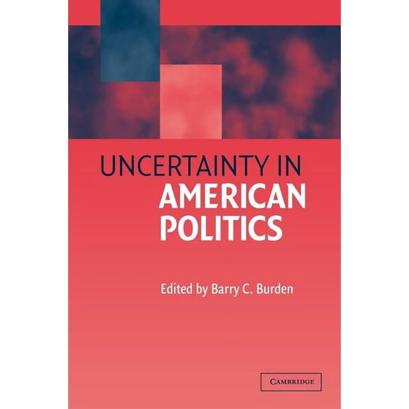 Uncertainty in American Politics, (Paperback)