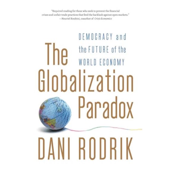 Pre-Owned The Globalization Paradox: Democracy and the Future of the World Economy (Paperback) 0393341283 9780393341287
