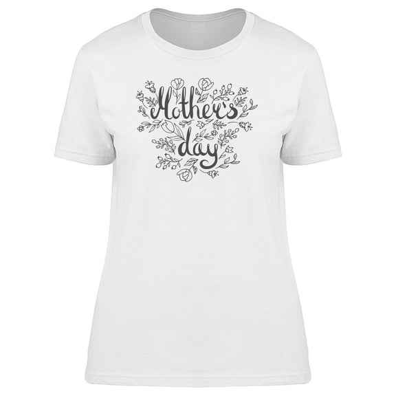 Mothers Day Floral Quote Sketch T-Shirt Women -Image by Shutterstock, Female XX-Large