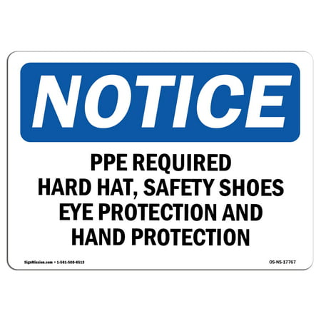 OSHA Notice Sign - PPE Required Hard Hat, Safety Shoes, Eye | Choose from: Aluminum, Rigid Plastic or Vinyl Label Decal | Protect Your Business, Work Site, Warehouse & Shop Area |  Made in the