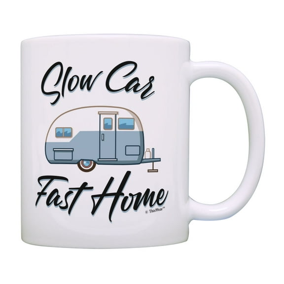 ThisWear RV Camper Coffee Gifts Slow Car Fast Home RV Camper Living Gifts Coffee Mug