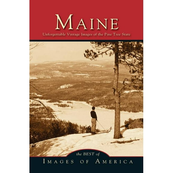 Maine: Unforgettable Vintage Images of the Pine Tree State (Hardcover)