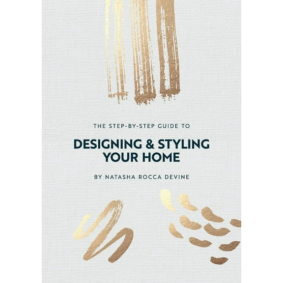 The Step-by-Step Guide to Designing and Styling your Home, (Paperback)