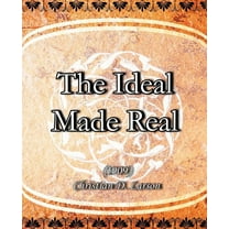 The Ideal Made Real (1909) (Paperback)