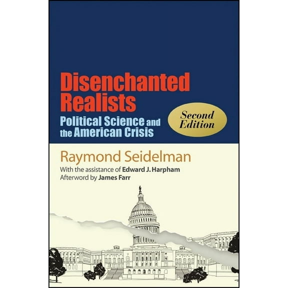 Suny Political Theory: Contemporary Issu Disenchanted Realists, Second Edition: Political Science and the American Crisis, (Hardcover)