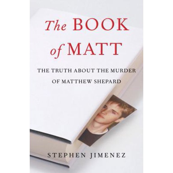 Pre-Owned The Book of Matt: Hidden Truths About the Murder of Matthew Shepard (Hardcover) 1586422146 9781586422141