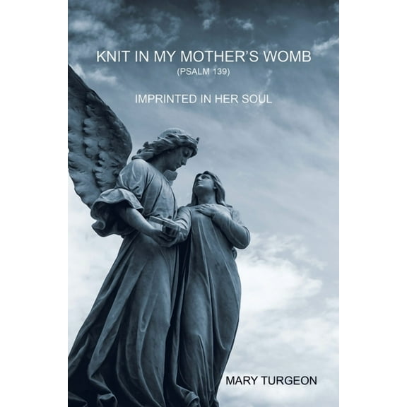 Knit in My Mother's Womb: Imprinted in Her Soul, (Paperback)