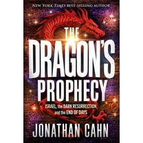 Jonathan Cahn: The Dragon's Prophecy: Israel, the Dark Resurrection, and the End of Days (Hardcover)