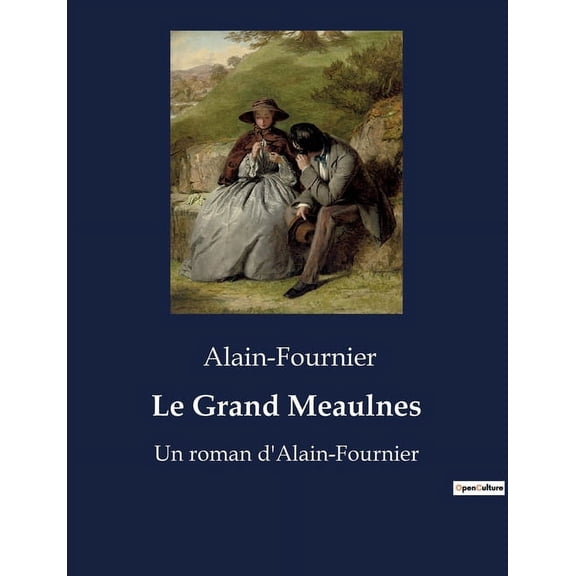 Le Grand Meaulnes: Un roman d'Alain-Fournier, (Paperback)