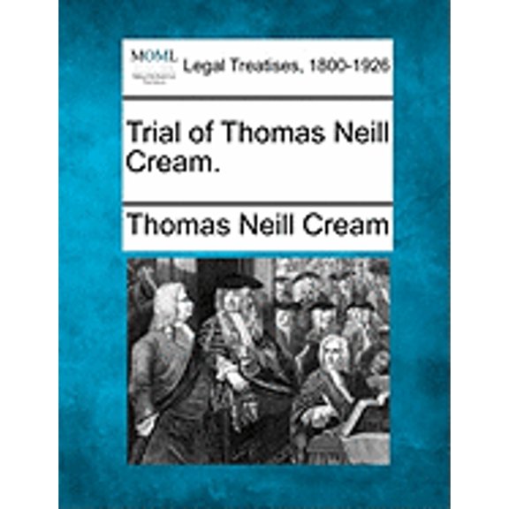 Trial of Thomas Neill Cream. (Paperback) by Thomas Neill Cream