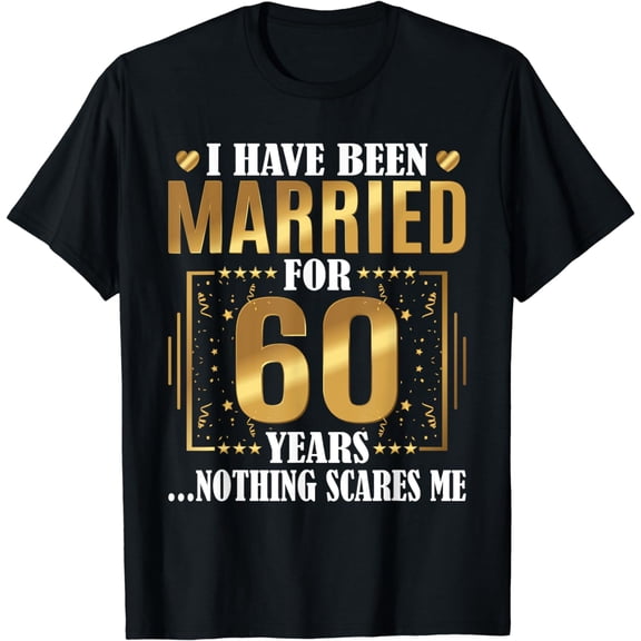 I Have Been Married for 60 Years - 60th Wedding Anniversary T-Shirt