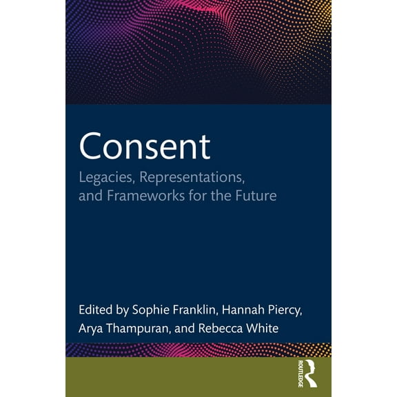 Interdisciplinary Research in Gender Consent: Legacies, Representations, and Frameworks for the Future, (Paperback)