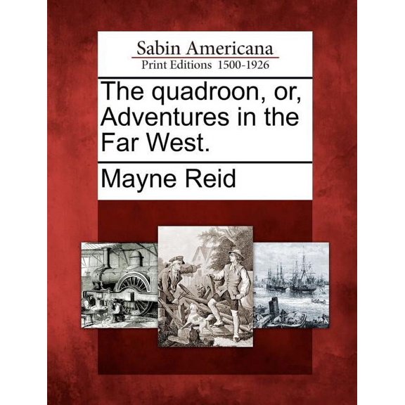 The Quadroon, Or, Adventures in the Far West.