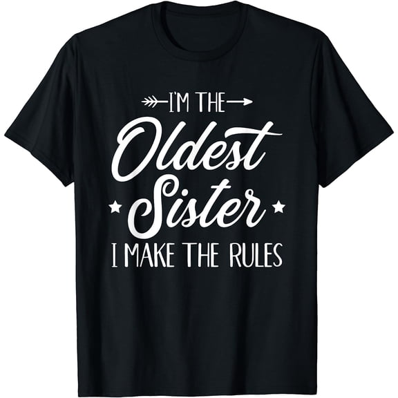 I'm the oldest sister i make the rules,Short Sleeve T-Shirt