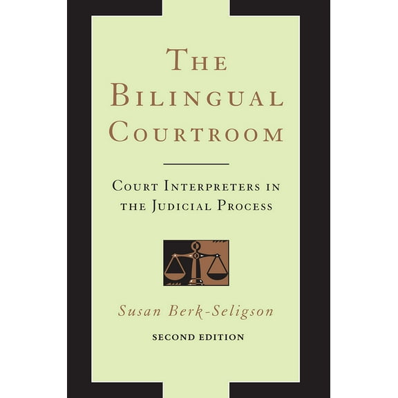 The Bilingual Courtroom : Court Interpreters in the Judicial Process, Second Edition (Paperback)