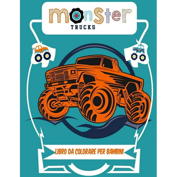 Monster Truck Libro da colorare per bambini: A Coloring Book for Boys Ages 4-8 Filled With Over 50 Pages of Monster Trucks (Paperback)