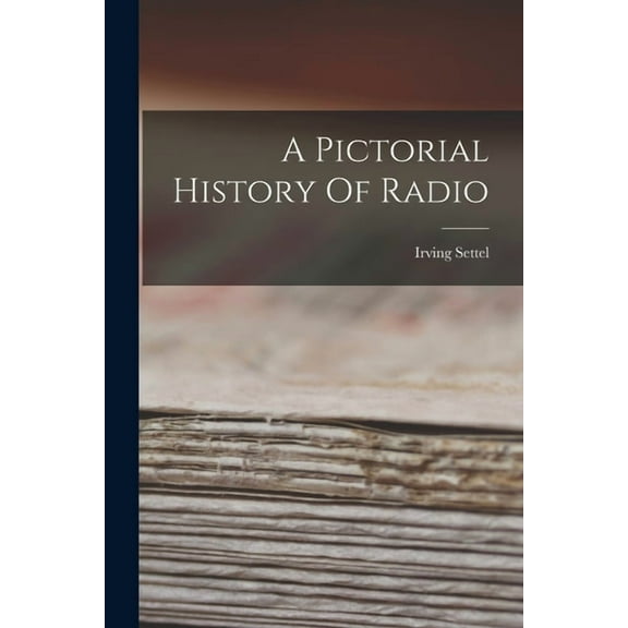 A Pictorial History Of Radio, (Paperback)