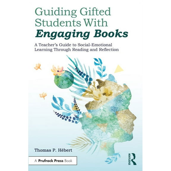 Guiding Gifted Students With Engaging Books: A Teacher's Guide to Social-Emotional Learning Through Reading and Reflection (Paperback)