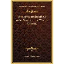 The Sophic Hydrolith Or Water Stone Of The Wise In Alchemy, (Hardcover)
