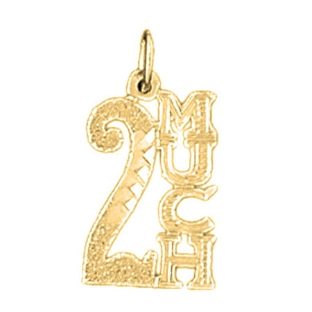 18K Yellow Gold 2 Much Saying Pendant - 21 mm
