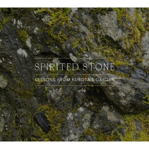Spirited Stone: Lessons from Kubota's Garden (Hardcover)