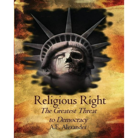 Religious Right: The Greatest Threat to Democracy, (Paperback)