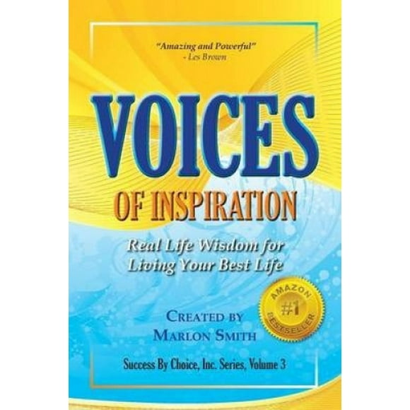 Voices of Inspiration Real Life Wisdom for Living Your Best Life