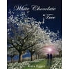 White Chocolate Tree: The White Chocolate Trilogy Book 3: A Suspenseful Novel of Romance and Spirituality