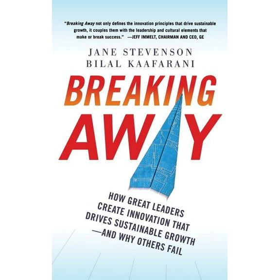 Breaking Away: How Great Leaders Create Innovation That Drives Sustainable Growth--And Why Others Fail, (Hardcover)