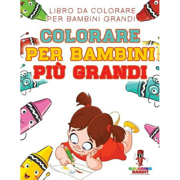 Colorare Per Bambini Più Grandi: Libro Da Colorare Per Bambini Grandi, (Paperback)