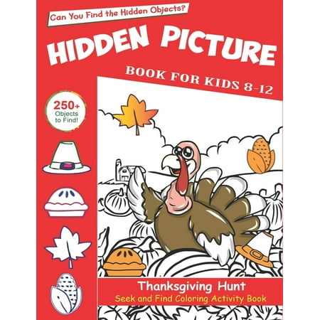 Hidden Picture Book for Kids 8-12, Thanksgiving Hunt Seek And Find Coloring Activity Book: Best Holiday Gift Hide And Seek Picture Puzzles With Turkeys, Pilgrims, Pumpkins and More! ... Spy Them (Best Way To Hunt Bobcats)
