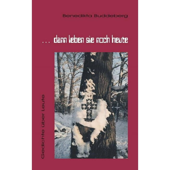 ... dann leben sie noch heute: Gedichte über Leute, (Paperback)